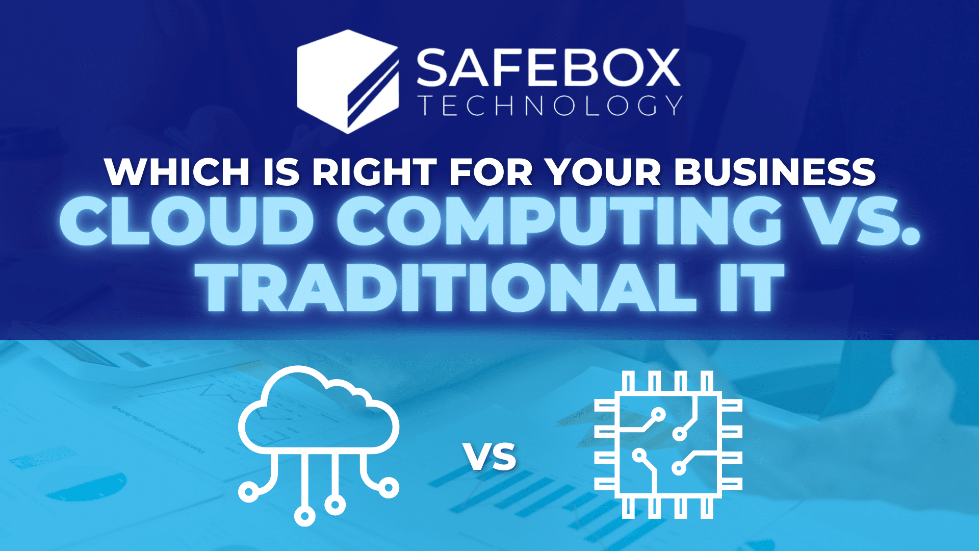 SAFEBOX - CLOUD COMPUTING VS TRADITIONAL IT